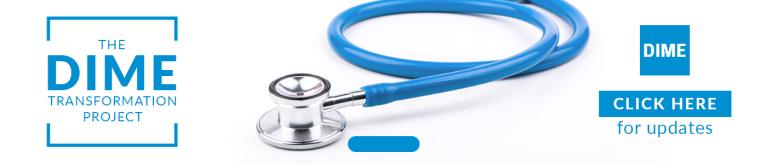 Clickable image with white background and a blue stethoscope and blue text that reads The DIME Transformation Project and click here for updates